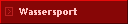 Wassersport